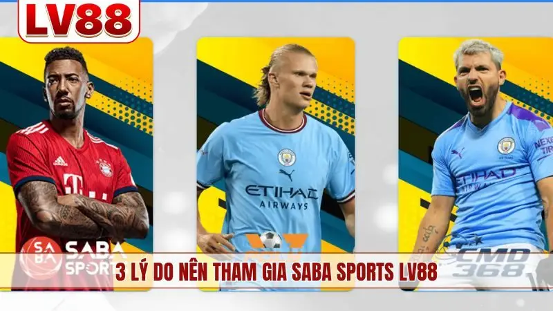 3 lý do nên tham gia Saba Sports LV88