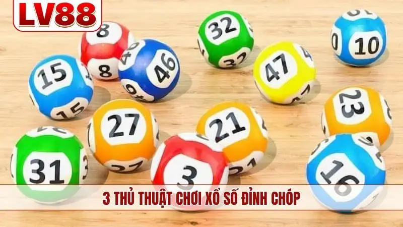 3 thủ thuật chơi xổ số đỉnh chóp