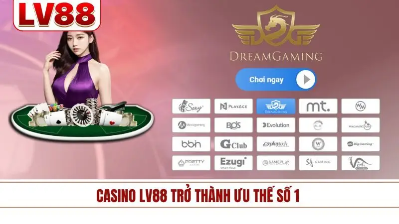 Casino LV88 trở thành ưu thế số 1