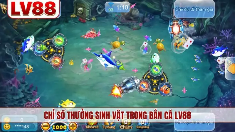 Chỉ số thưởng sinh vật trong bắn cá LV88