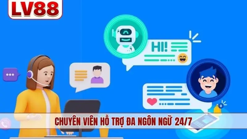 Chuyên viên hỗ trợ đa ngôn ngữ 24/7