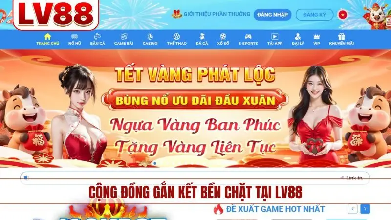 Cộng đồng gắn kết bền chặt tại LV88