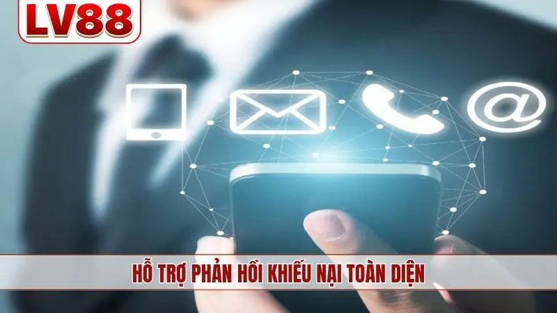 Hỗ trợ phản hồi khiếu nại toàn diện