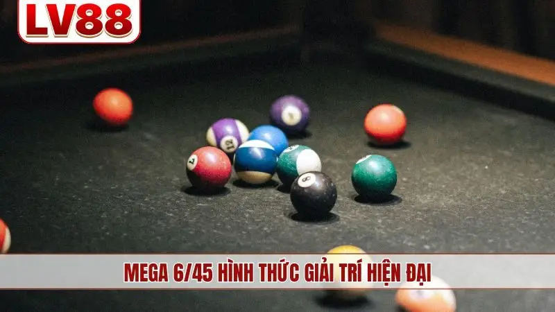 Mega 6/45 hình thức giải trí hiện đại