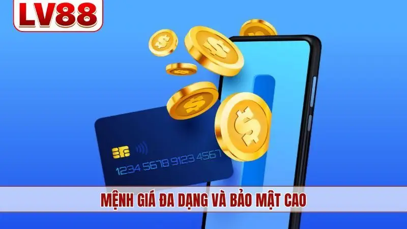 Mệnh giá đa dạng và bảo mật cao