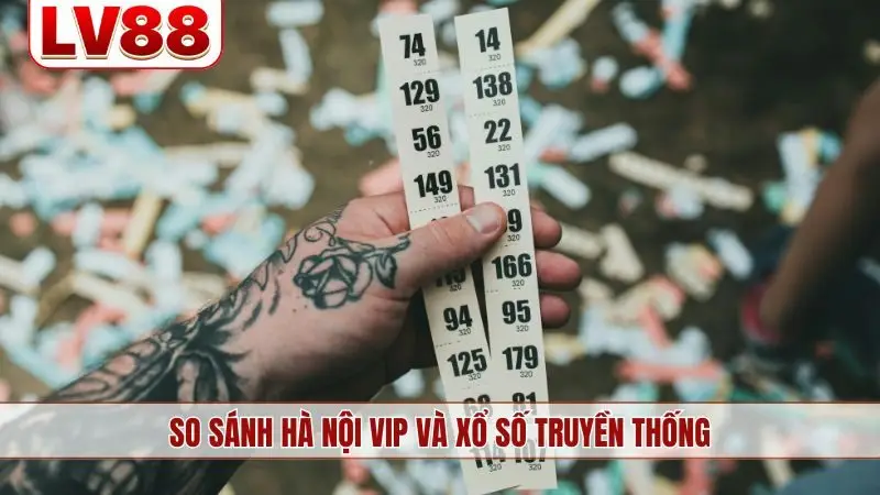 So sánh Hà Nội Vip và xổ số truyền thống
