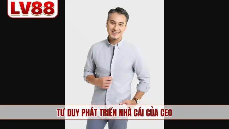 Tư duy phát triển nhà cái của CEO