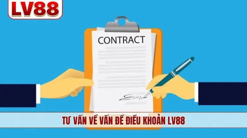 Tư vấn về vấn đề điều khoản LV88