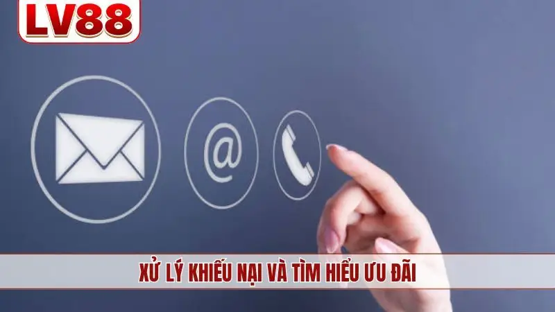 Xử lý khiếu nại và tìm hiểu ưu đãi